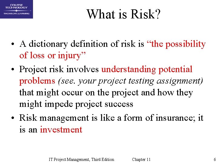 What is Risk? • A dictionary definition of risk is “the possibility of loss