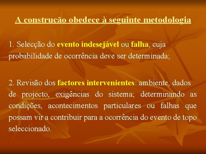 A construção obedece à seguinte metodologia 1. Selecção do evento indesejável ou falha, cuja