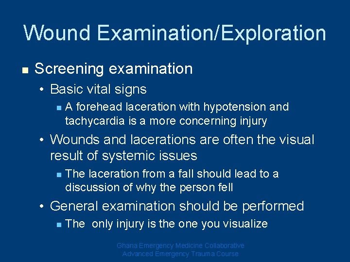 Wound Examination/Exploration n Screening examination • Basic vital signs n A forehead laceration with