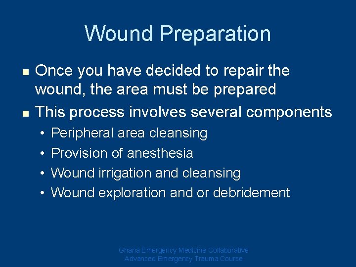 Wound Preparation n n Once you have decided to repair the wound, the area