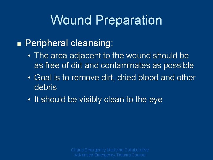 Wound Preparation n Peripheral cleansing: • The area adjacent to the wound should be