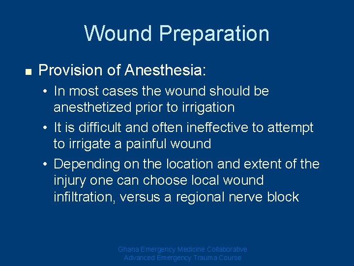 Wound Preparation n Provision of Anesthesia: • In most cases the wound should be