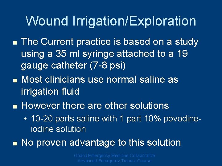 Wound Irrigation/Exploration n The Current practice is based on a study using a 35