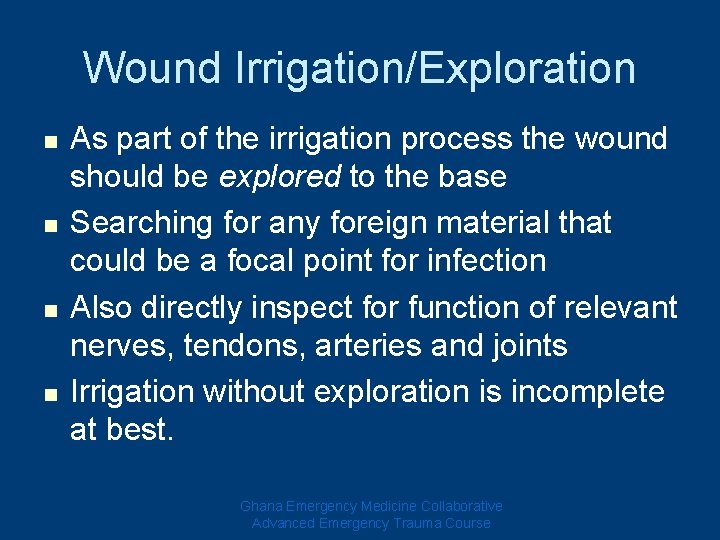Wound Irrigation/Exploration n n As part of the irrigation process the wound should be