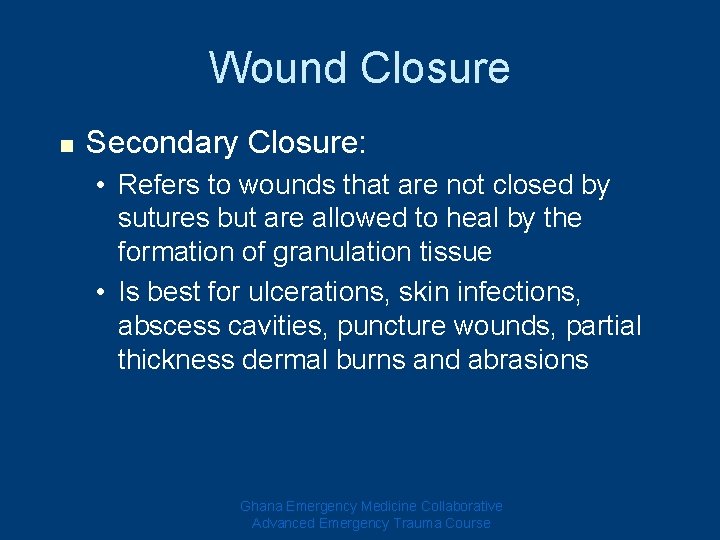 Wound Closure n Secondary Closure: • Refers to wounds that are not closed by