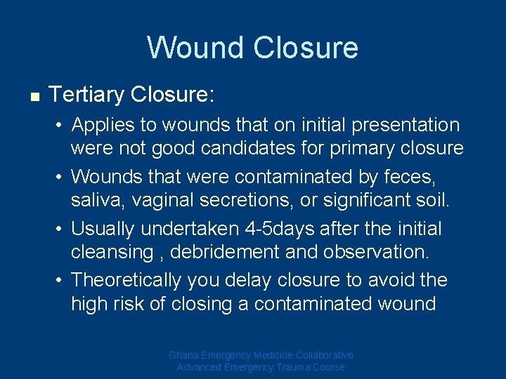 Wound Closure n Tertiary Closure: • Applies to wounds that on initial presentation were