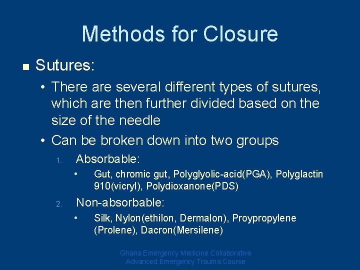 Methods for Closure n Sutures: • There are several different types of sutures, which