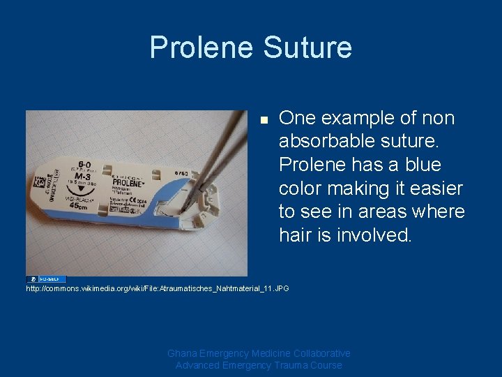 Prolene Suture n One example of non absorbable suture. Prolene has a blue color