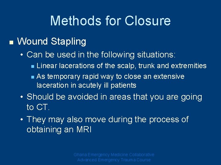 Methods for Closure n Wound Stapling • Can be used in the following situations: