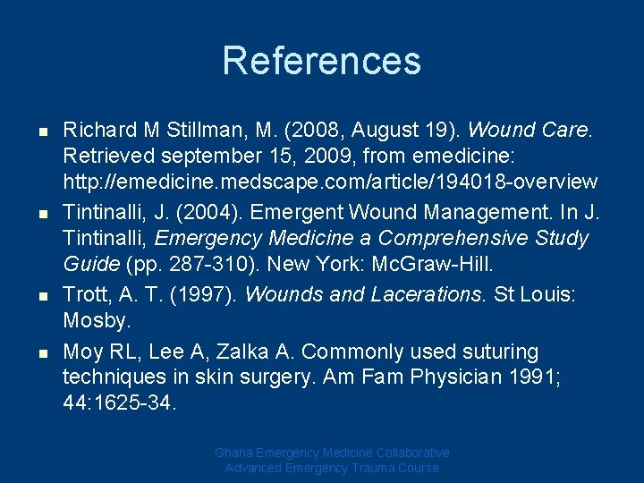 References n n Richard M Stillman, M. (2008, August 19). Wound Care. Retrieved september