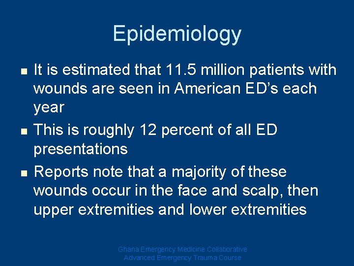 Epidemiology n n n It is estimated that 11. 5 million patients with wounds