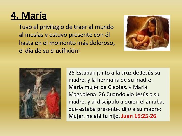 4. María Tuvo el privilegio de traer al mundo al mesías y estuvo presente