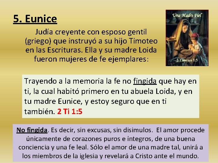 5. Eunice Judía creyente con esposo gentil (griego) que instruyó a su hijo Timoteo