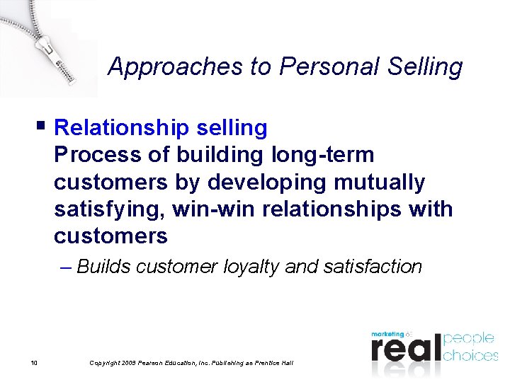 Approaches to Personal Selling § Relationship selling Process of building long-term customers by developing