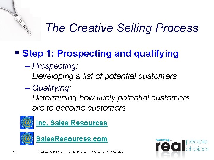 The Creative Selling Process § Step 1: Prospecting and qualifying – Prospecting: Developing a