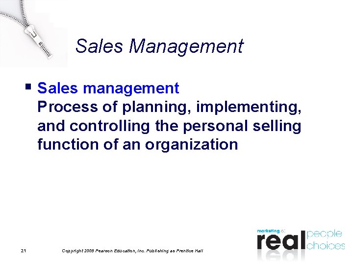 Sales Management § Sales management Process of planning, implementing, and controlling the personal selling