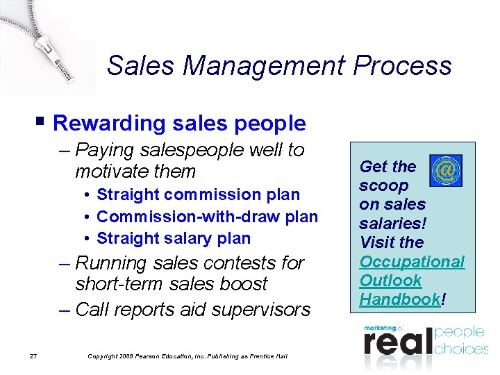 Sales Management Process § Rewarding sales people – Paying salespeople well to motivate them