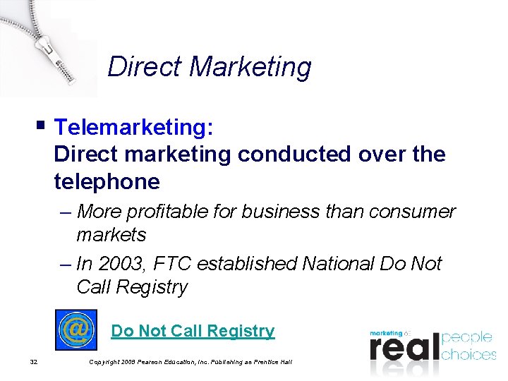 Direct Marketing § Telemarketing: Direct marketing conducted over the telephone – More profitable for