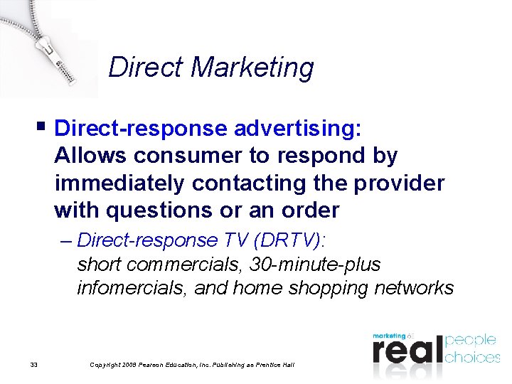 Direct Marketing § Direct-response advertising: Allows consumer to respond by immediately contacting the provider