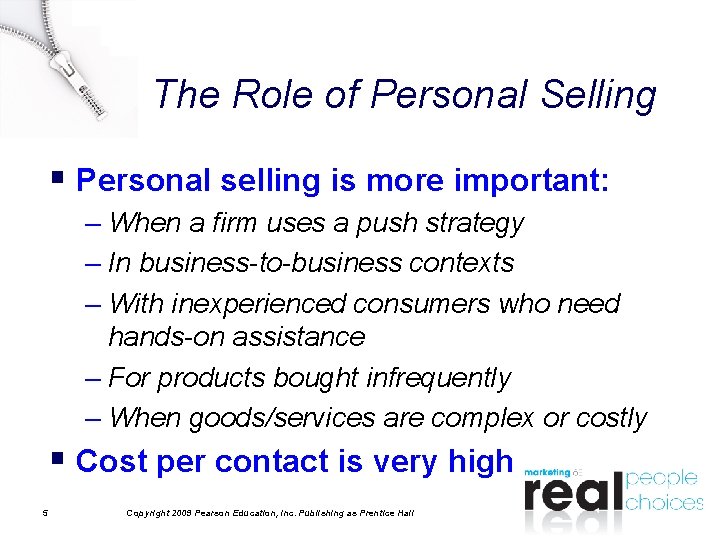 The Role of Personal Selling § Personal selling is more important: – When a