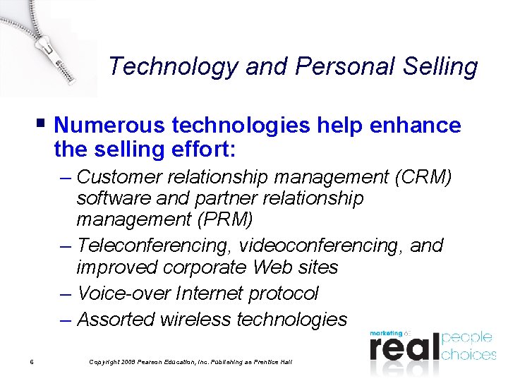 Technology and Personal Selling § Numerous technologies help enhance the selling effort: – Customer