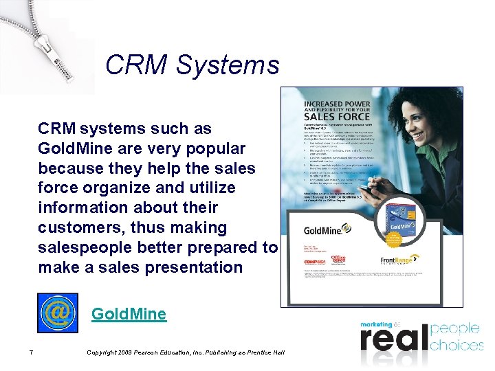 CRM Systems CRM systems such as Gold. Mine are very popular because they help