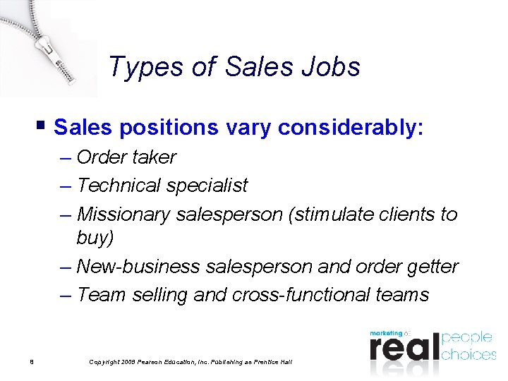 Types of Sales Jobs § Sales positions vary considerably: – Order taker – Technical