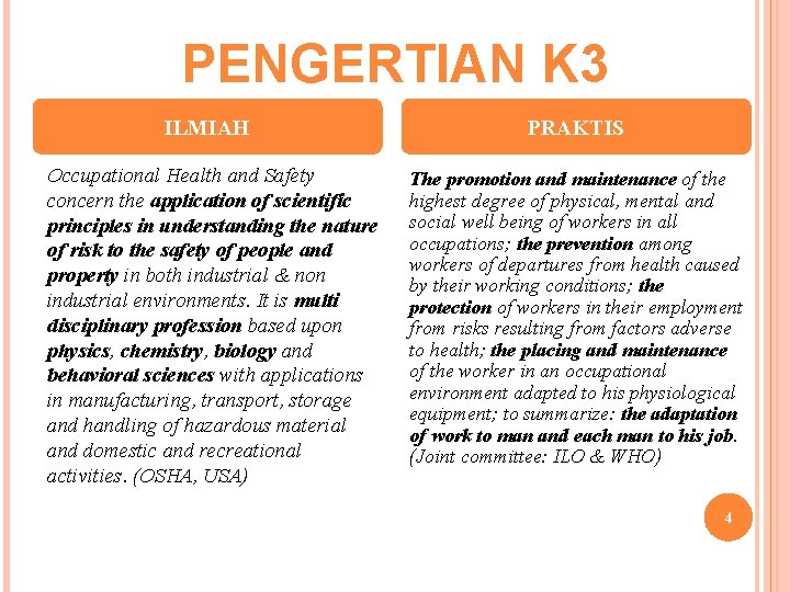 PENGERTIAN K 3 ILMIAH PRAKTIS Occupational Health and Safety concern the application of scientific
