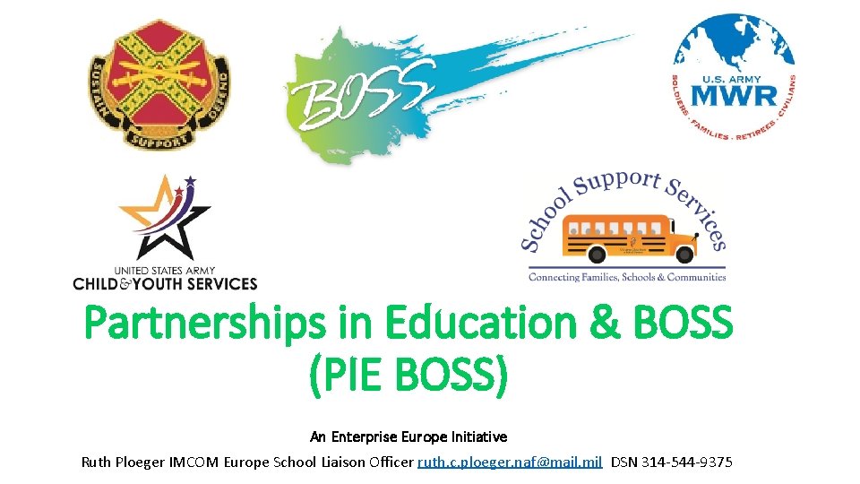 Partnerships in Education & BOSS (PIE BOSS) An Enterprise Europe Initiative Ruth Ploeger IMCOM