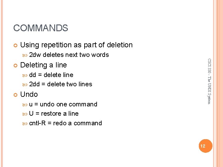COMMANDS Using repetition as part of deletion 2 dw CSCI 330 - The UNIX