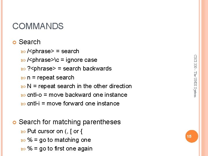 COMMANDS Search /<phrase> CSCI 330 - The UNIX System = search /<phrase>c = ignore