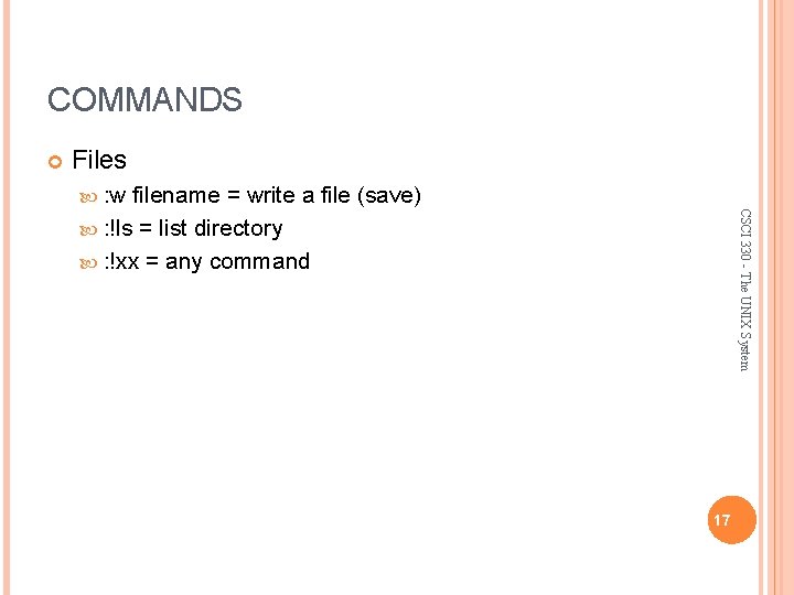 COMMANDS Files : w CSCI 330 - The UNIX System filename = write a