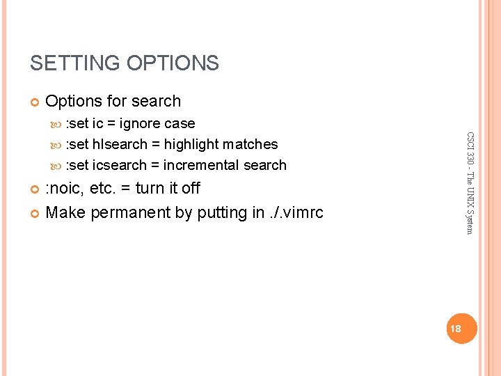 SETTING OPTIONS Options for search : set CSCI 330 - The UNIX System ic