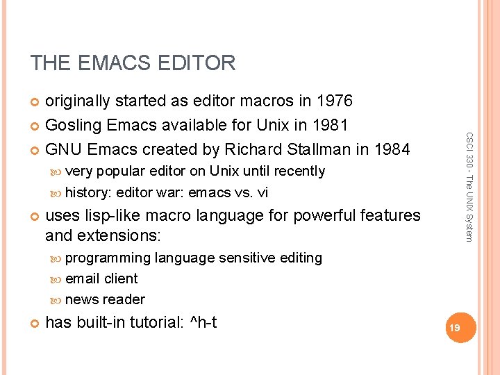 THE EMACS EDITOR originally started as editor macros in 1976 Gosling Emacs available for