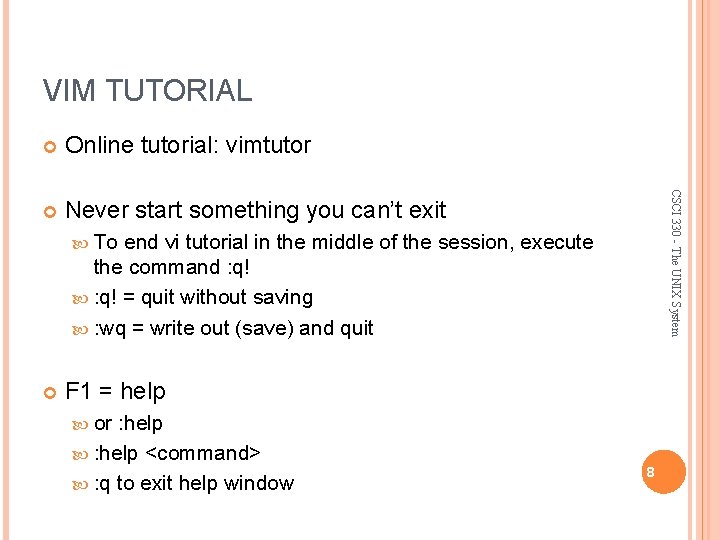 VIM TUTORIAL Online tutorial: vimtutor Never start something you can’t exit CSCI 330 -