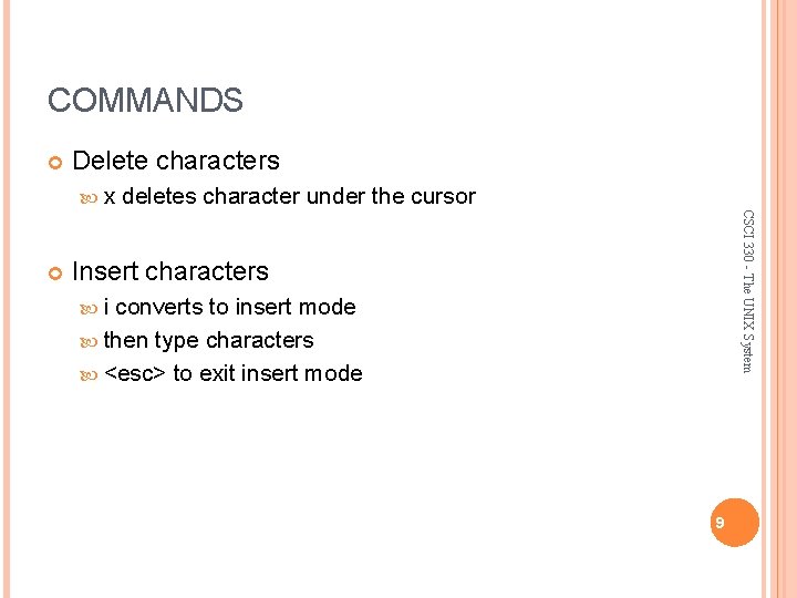 COMMANDS Delete characters x CSCI 330 - The UNIX System deletes character under the