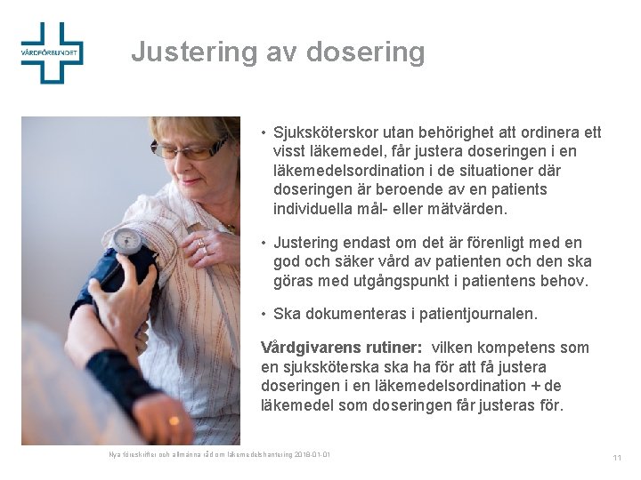 Justering av dosering • Sjuksköterskor utan behörighet att ordinera ett visst läkemedel, får justera