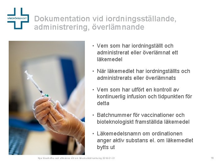 Dokumentation vid iordningsställande, administrering, överlämnande • Vem som har iordningställt och administrerat eller överlämnat