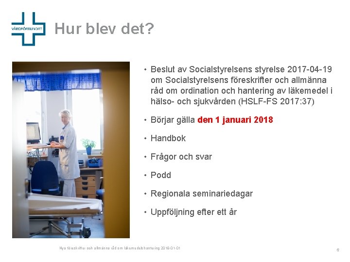 Hur blev det? • Beslut av Socialstyrelsens styrelse 2017 -04 -19 om Socialstyrelsens föreskrifter