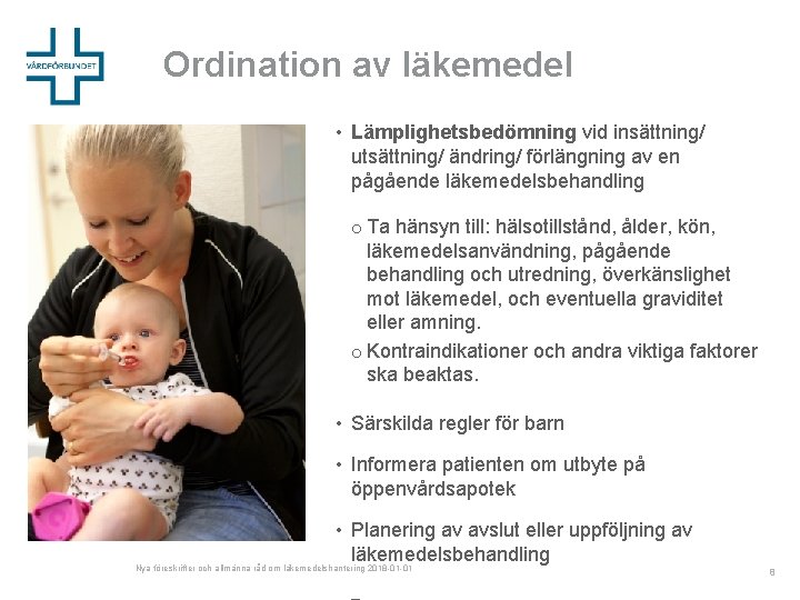 Ordination av läkemedel • Lämplighetsbedömning vid insättning/ utsättning/ ändring/ förlängning av en pågående läkemedelsbehandling