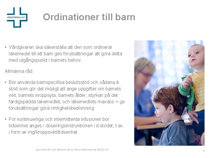 Ordinationer till barn • Vårdgivaren ska säkerställa att den som ordinerar läkemedel till ett