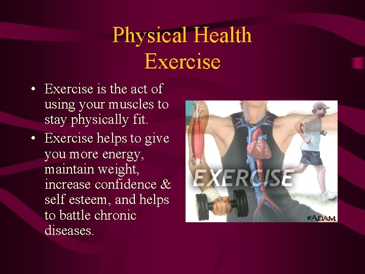 Physical Health Exercise • Exercise is the act of using your muscles to stay Physical Health Exercise • Exercise is the act of using your muscles to stay