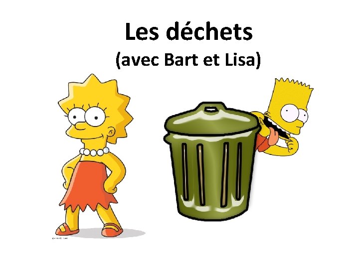 Les déchets (avec Bart et Lisa) 