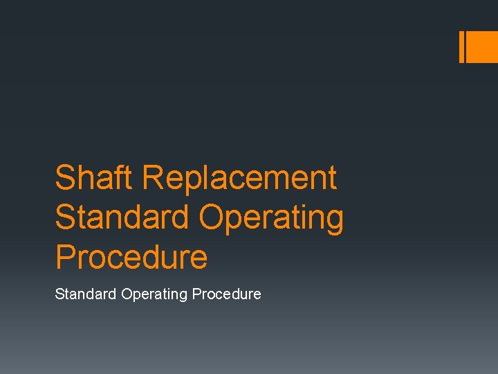 Shaft Replacement Standard Operating Procedure 