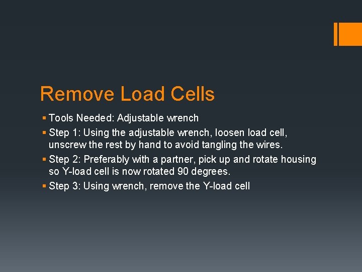 Remove Load Cells § Tools Needed: Adjustable wrench § Step 1: Using the adjustable