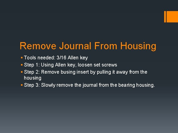 Remove Journal From Housing § Tools needed: 3/16 Allen key § Step 1: Using