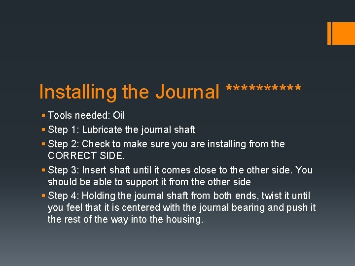 Installing the Journal ***** § Tools needed: Oil § Step 1: Lubricate the journal