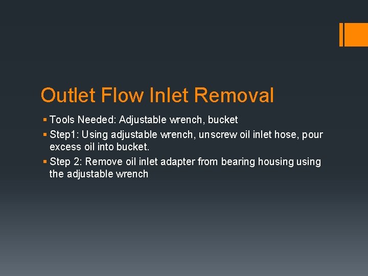 Outlet Flow Inlet Removal § Tools Needed: Adjustable wrench, bucket § Step 1: Using