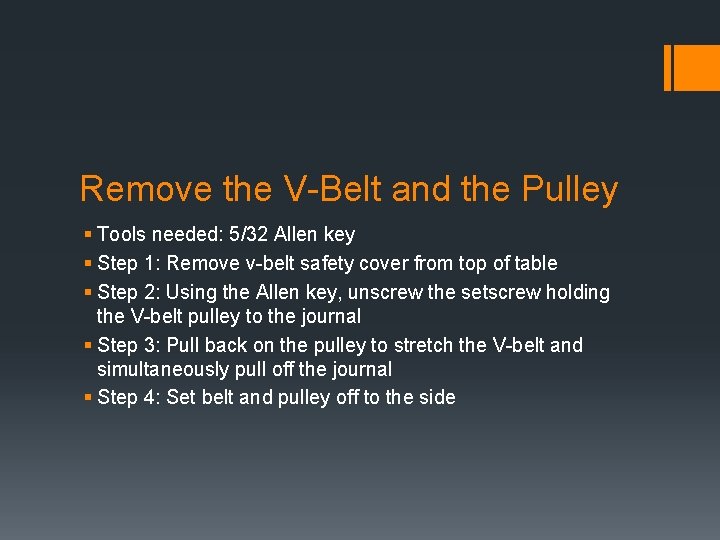 Remove the V-Belt and the Pulley § Tools needed: 5/32 Allen key § Step