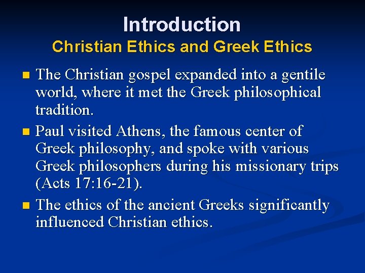 Introduction Christian Ethics and Greek Ethics The Christian gospel expanded into a gentile world,